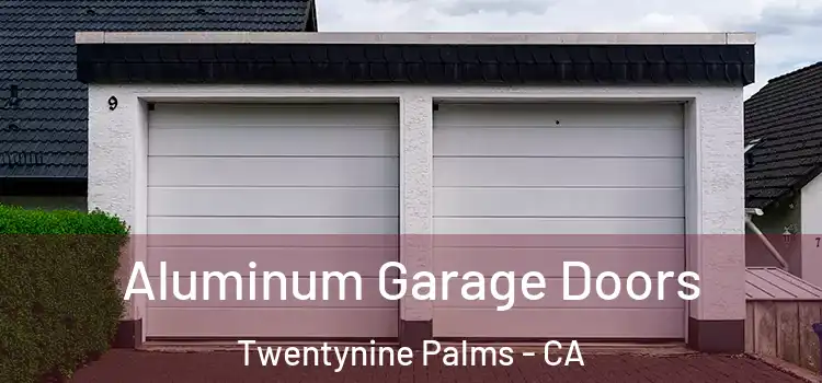  Aluminum Garage Doors Twentynine Palms - CA
