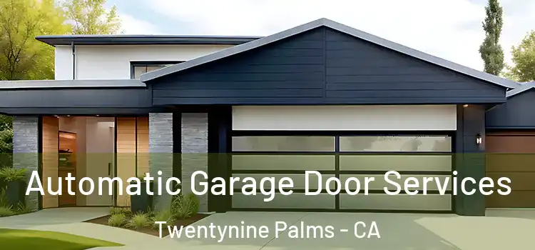  Automatic Garage Door Services Twentynine Palms - CA