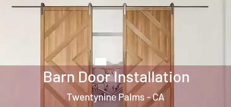  Barn Door Installation Twentynine Palms - CA