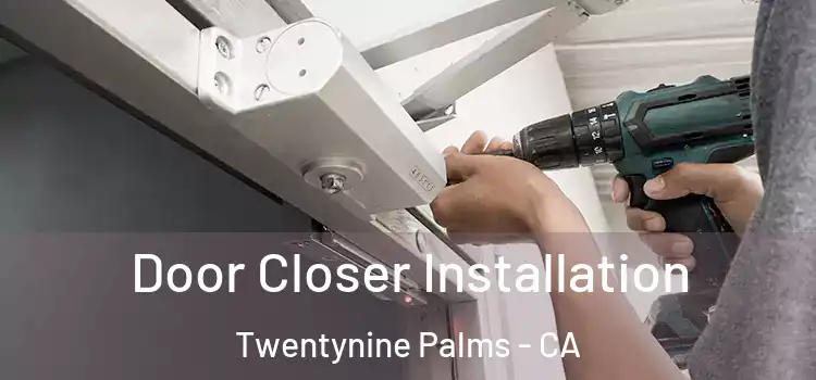  Door Closer Installation Twentynine Palms - CA