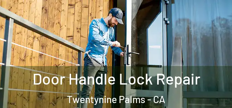  Door Handle Lock Repair Twentynine Palms - CA