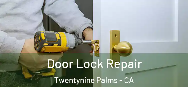  Door Lock Repair Twentynine Palms - CA