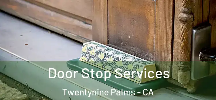 Door Stop Services Twentynine Palms - CA