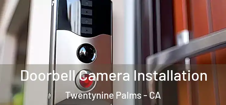  Doorbell Camera Installation Twentynine Palms - CA