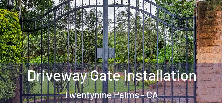  Driveway Gate Installation Twentynine Palms - CA