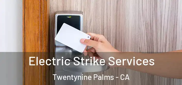  Electric Strike Services Twentynine Palms - CA