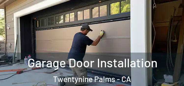  Garage Door Installation Twentynine Palms - CA