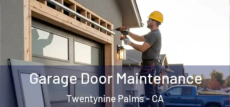 Garage Door Maintenance Twentynine Palms - CA