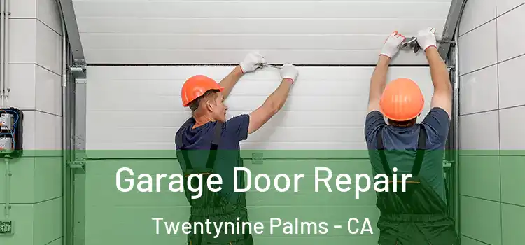  Garage Door Repair Twentynine Palms - CA