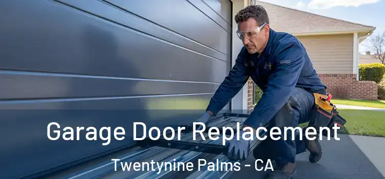  Garage Door Replacement Twentynine Palms - CA