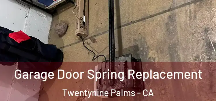  Garage Door Spring Replacement Twentynine Palms - CA