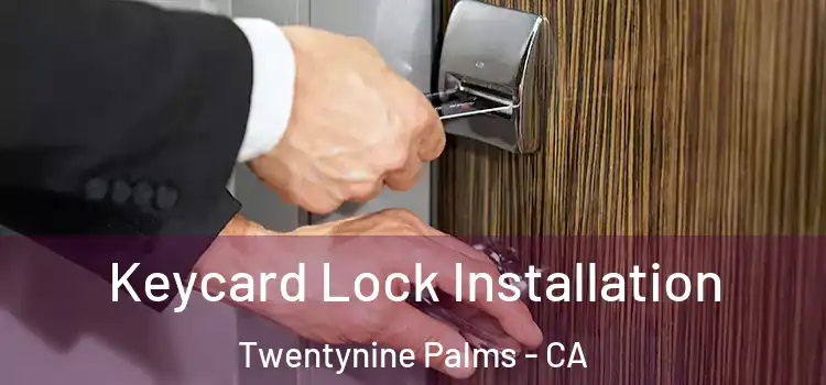 Keycard Lock Installation Twentynine Palms - CA