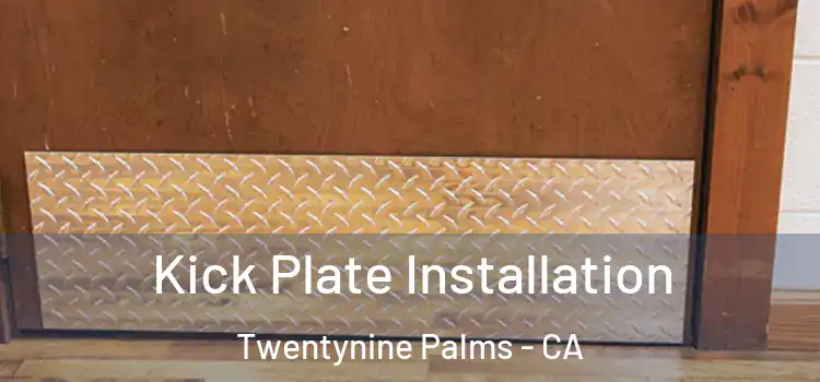 Kick Plate Installation Twentynine Palms - CA