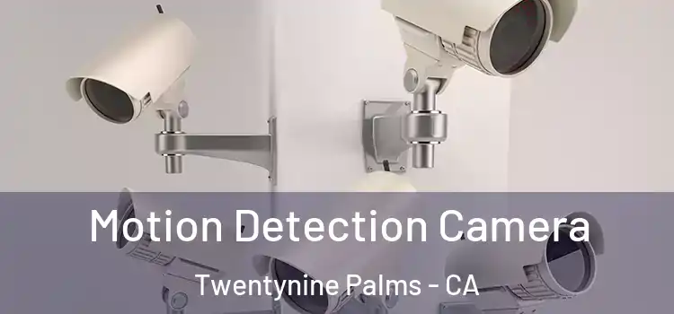  Motion Detection Camera Twentynine Palms - CA