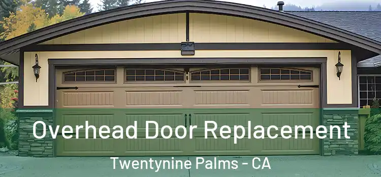  Overhead Door Replacement Twentynine Palms - CA