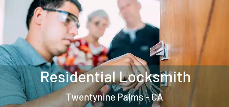  Residential Locksmith Twentynine Palms - CA