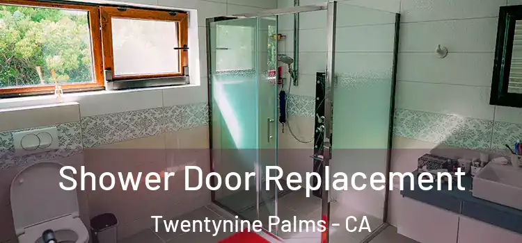 Shower Door Replacement Twentynine Palms - CA