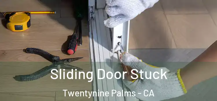  Sliding Door Stuck Twentynine Palms - CA